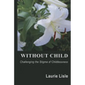 Without Child: Challenging the Stigma of Childlessness