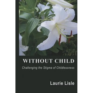 Without Child: Challenging the Stigma of Childlessness