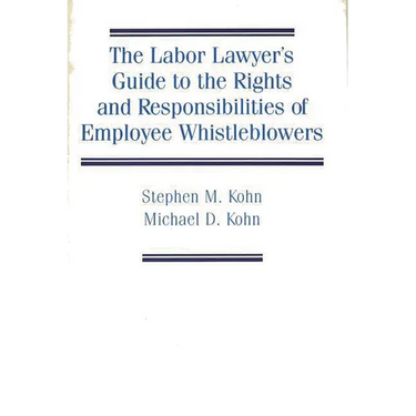 The Labor Lawyer's Guide to the Rights and Responsibilities of Employee Whistleblowers
