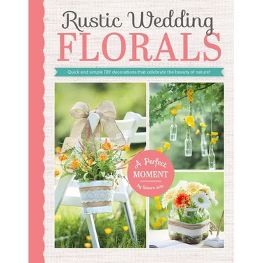 Rustic Wedding Florals: Quick and Simple DIY Decorations That Celebrate the Beauty of Nature!