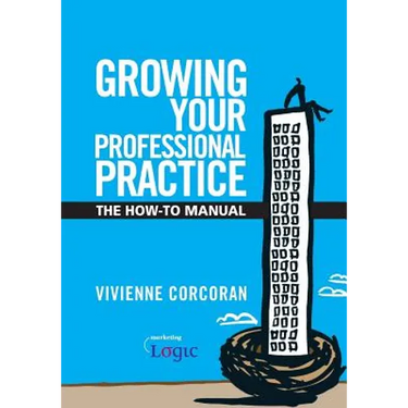 Growing Your Professional Practice: The How-To Manual