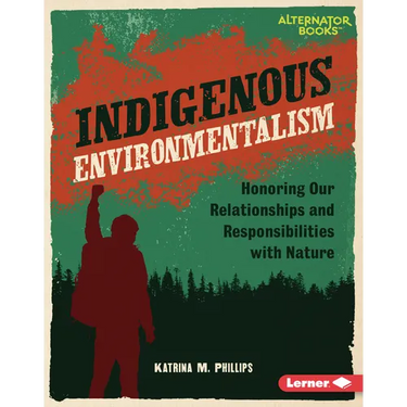 Indigenous Environmentalism: Honoring Our Relationships and Responsibilities with Nature