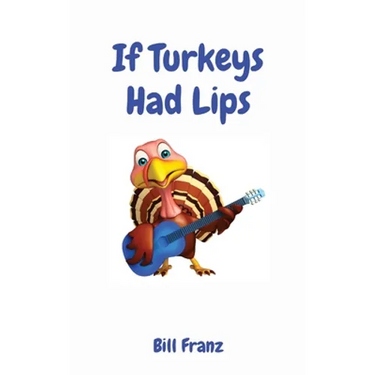 If Turkeys Had Lips