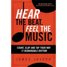 Hear the Beat, Feel the Music: Count, Clap and Tap Your Way to Remarkable Rhythm