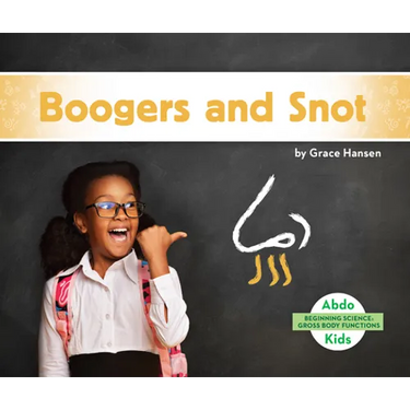 Boogers and Snot