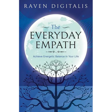The Everyday Empath: Achieve Energetic Balance in Your Life
