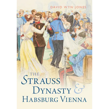 The Strauss Dynasty and Habsburg Vienna