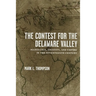 The Contest for the Delaware Valley: Allegiance, Identity, and Empire in the Seventeenth Century