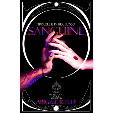 Sanguine: The New Protectorate Stories: Volume Six