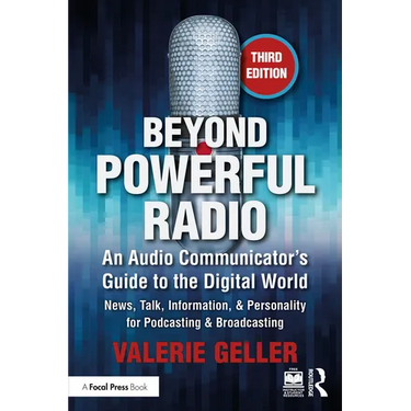 Beyond Powerful Radio: An Audio Communicator's Guide to the Digital World - News, Talk, Information, & Personality for Podcasting & Broadcasting