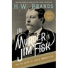 The Murder of Jim Fisk for the Love of Josie Mansfield: A Tragedy of the Gilded Age