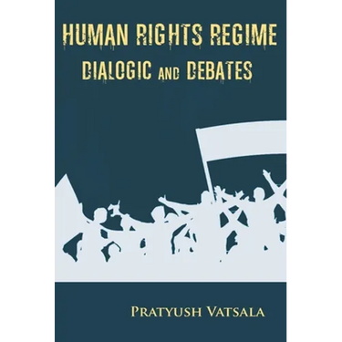Human Rights Regime Dialogic and Debates