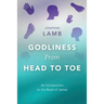 Godliness from Head to Toe: An Introduction to the Book of James