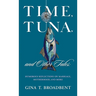 Time, Tuna, and Other Tales: Humorous Reflections on Marriage, Motherhood, and More