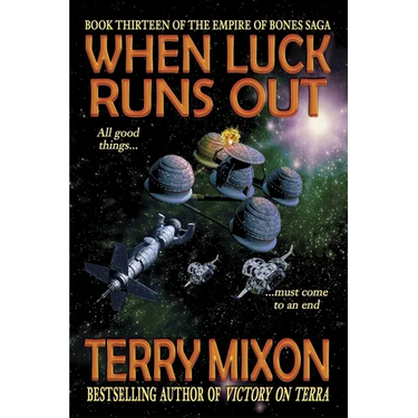 When Luck Runs Out (Book 13 of The Empire of Bones Saga)
