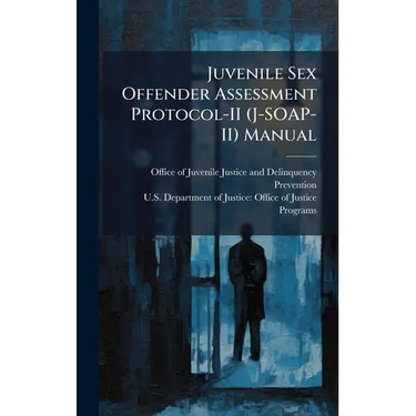 Juvenile Sex Offender Assessment Protocol-II (J-SOAP-II) Manual