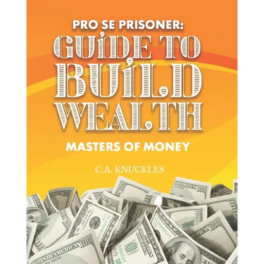 Pro Se Prisoner Guide to Build Wealth Masters of Money