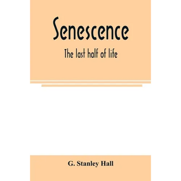 Senescence: the last half of life