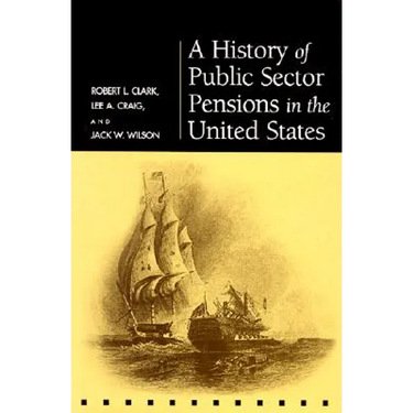A History of Public Sector Pensions in the United States