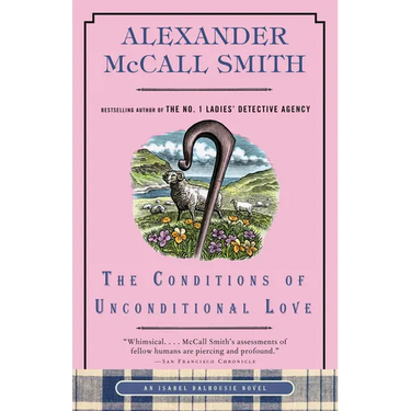 The Conditions of Unconditional Love: An Isabel Dalhousie Novel (15)