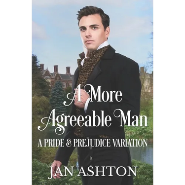 A More Agreeable Man: A Variation of Jane Austen's Pride and Prejudice