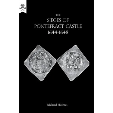 The Sieges of Pontefract Castle 1644-1648