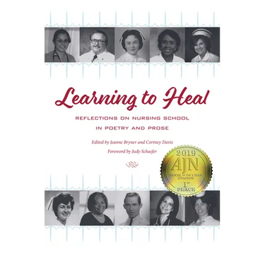 Learning to Heal: Reflections on Nursing School in Poetry and Prose