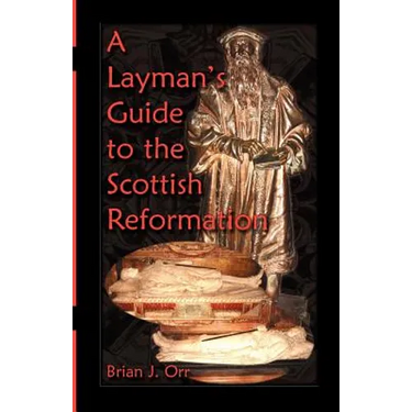 A Layman's Guide to the Scottish Reformation