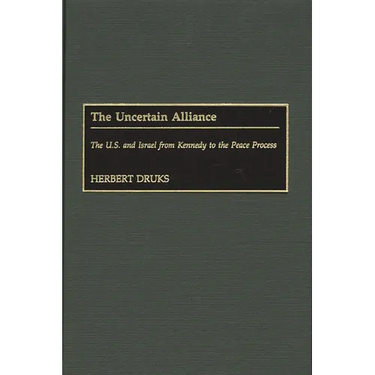 The Uncertain Alliance: The U.S. and Israel from Kennedy to the Peace Process