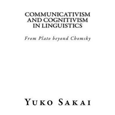 Communicativism and Cognitivism in Linguistics: From Plato beyond Chomsky