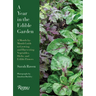 A Year in the Edible Garden: A Month-By-Month Guide to Growing and Harvesting Vegetables, Herbs, and Edible Flowers
