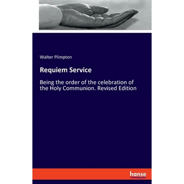 Requiem Service: Being the order of the celebration of the Holy Communion. Revised Edition