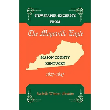 Newspaper Excerpts from the Maysville Eagle, Mason County, Kentucky, 1827-1847