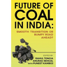 Future of Coal in India: Smooth Transition or Bumpy Road Ahead?