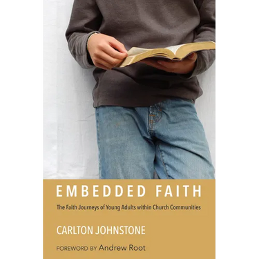 Embedded Faith: The Faith Journeys of Young Adults Within Church Communities