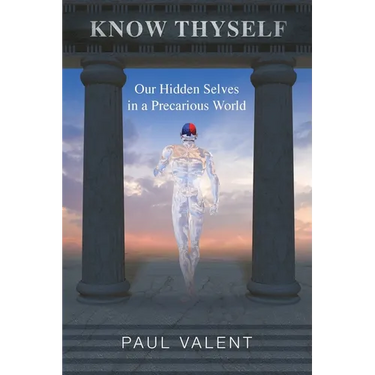 Know Thyself: Our hidden selves in a precarious world