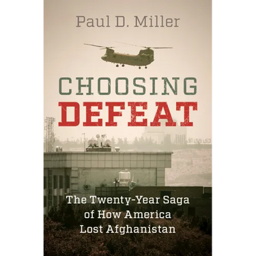 Choosing Defeat: The Twenty-Year Saga of How America Lost Afghanistan