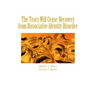 The Tears Will Cease: Recovery from Dissociative Identity Disorder