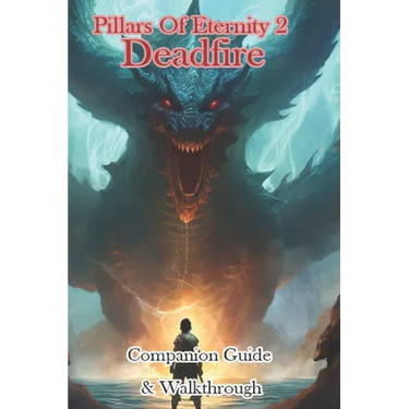 Pillars Of Eternity 2 Deadfire Companion Guide & Walkthrough