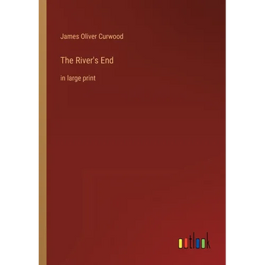 The River's End: in large print