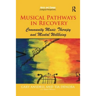 Musical Pathways in Recovery: Community Music Therapy and Mental Wellbeing