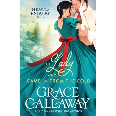 The Lady Who Came in from the Cold: A Steamy Second Chance Holiday Regency Romance