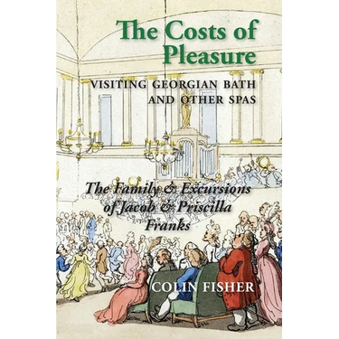 The Costs of Pleasure: Visiting Georgian Bath and other Spas