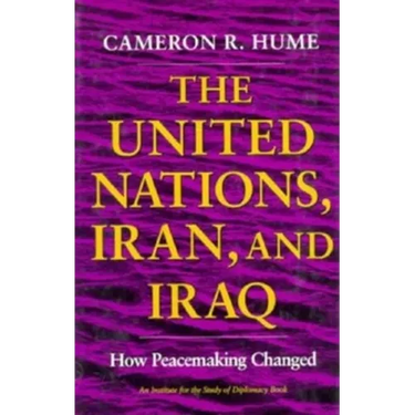 United Nations, Iran, and Iraq: How Peacemaking Changed