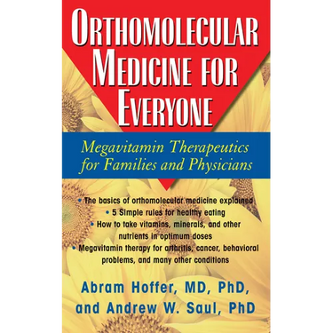 Orthomolecular Medicine for Everyone: Megavitamin Therapeutics for Families and Physicians