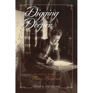 Digging Deeper: The Life and Work of Mary Brodrick
