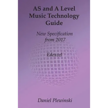 AS and A Level Music Technology Guide: New Specification from 2017