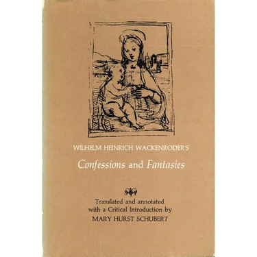 Wilhelm Heinrich Wackenroder's Confessions and Fantasies