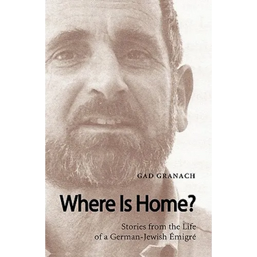 Where Is Home? Stories from the Life of a German-Jewish Emigre