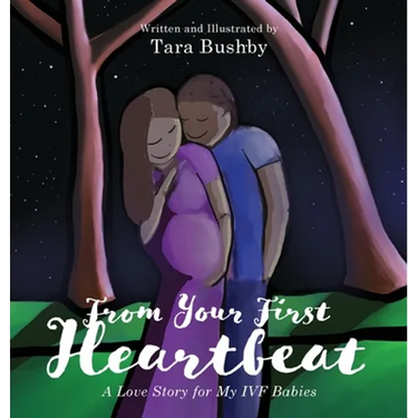 From Your First Heartbeat: A Love Story for My IVF Babies